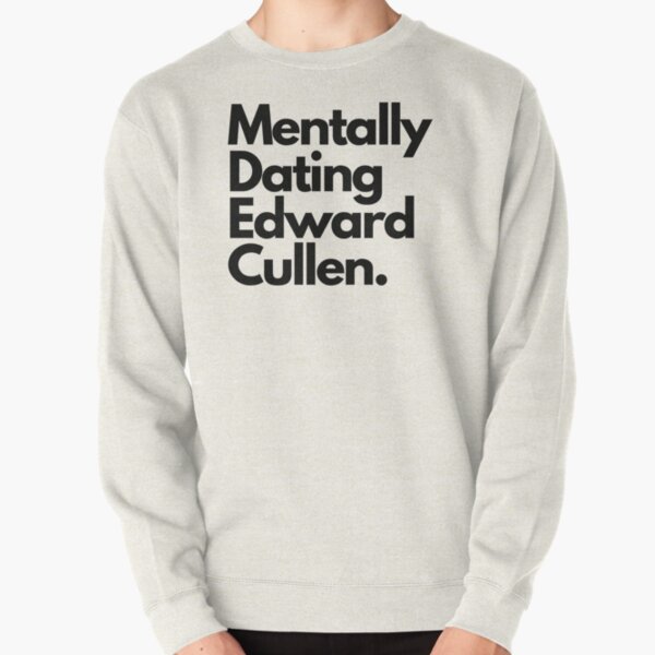 Midnight Sun Twilight Saga Mentally Dating Edward Cullen Pullover Sweatshirt RB2409 product Offical Twilight Merch