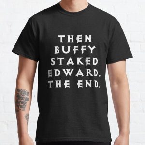 Sau đó, Buffy đặt cược Edward. Kết thúc. Sản phẩm Áo thun cổ điển RB2409 Hàng hóa Twilight Offical