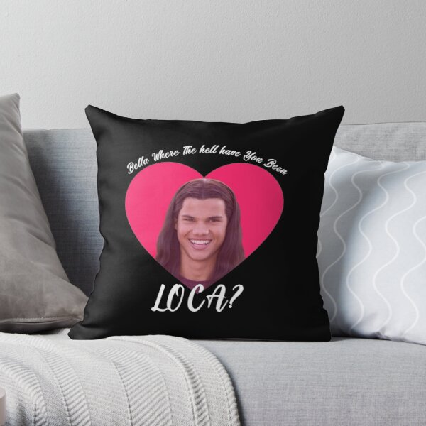 Bella Where The Hell Have You Been Loca, Funny Twilight meme Throw Pillow RB2409 product Offical Twilight Merch